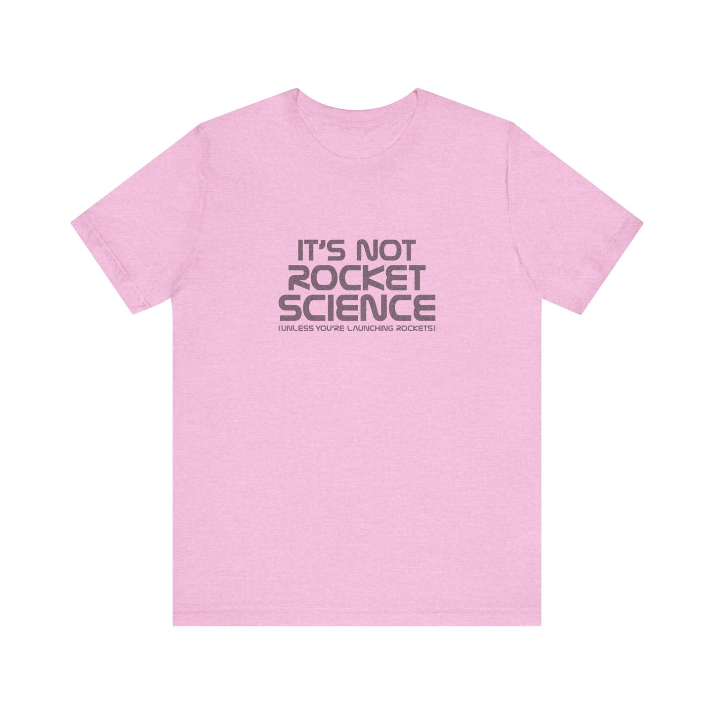 It’s Not Rocket Science (Unless You’re Launching Rockets) – Retro Tee (Light)