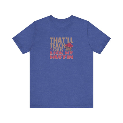 That'll Teach You to Lick My Muffin — Friends Retro Tee (Dark)