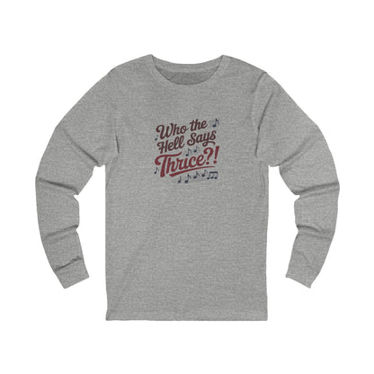 Who the Hell Says Thrice?! — Golden Girls Retro Long Sleeve (Light)