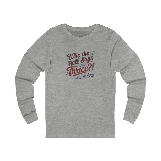 Who the Hell Says Thrice?! — Golden Girls Retro Long Sleeve (Light)