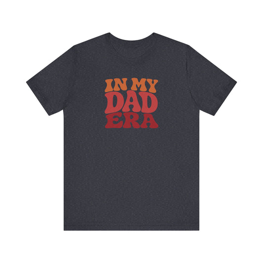 In My Dad Era Shirt - Funny Dad Gift, Retro Fatherhood Tee