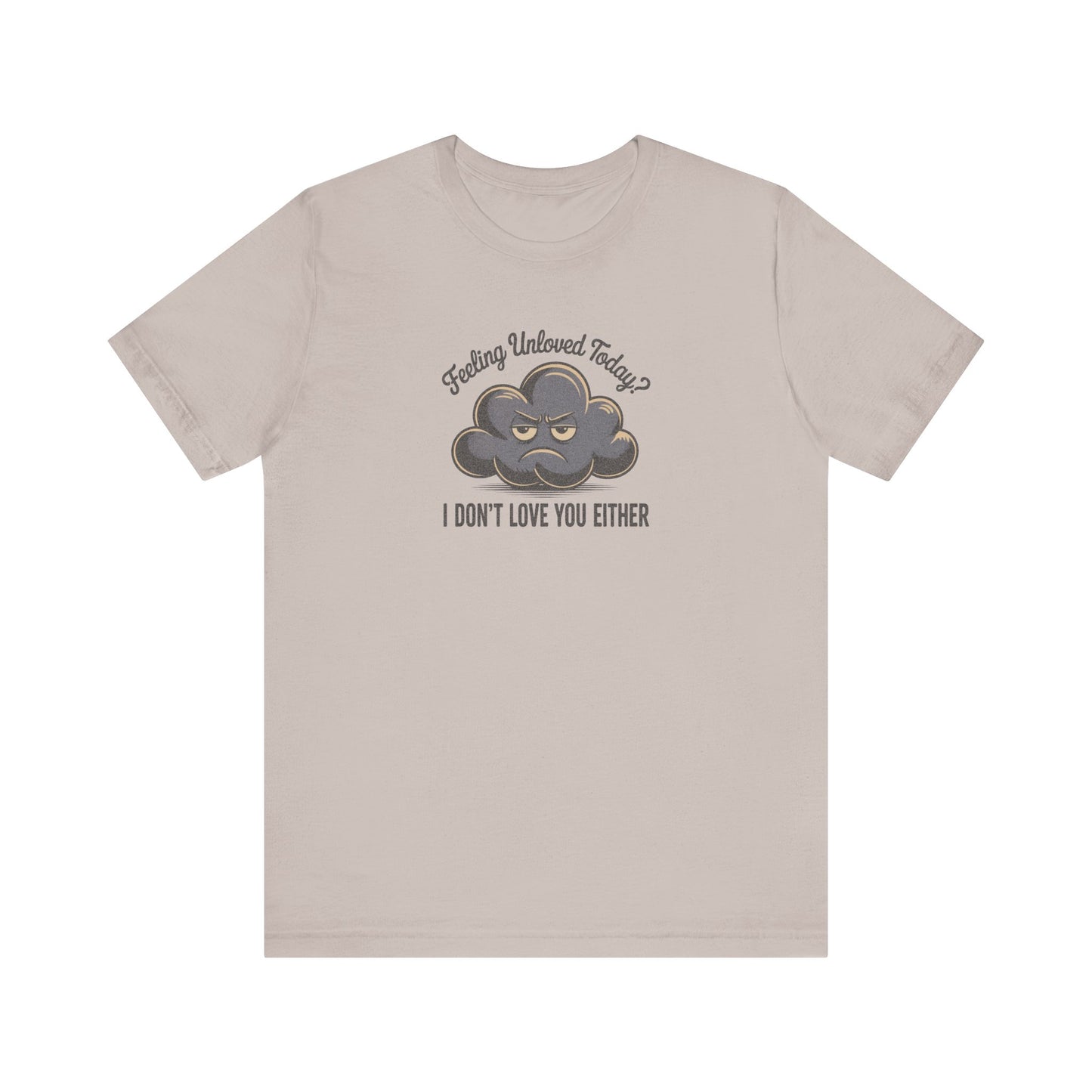 Feeling Unloved Today? I Don't Love You Either — Moody Cloud Retro Tee (Light)