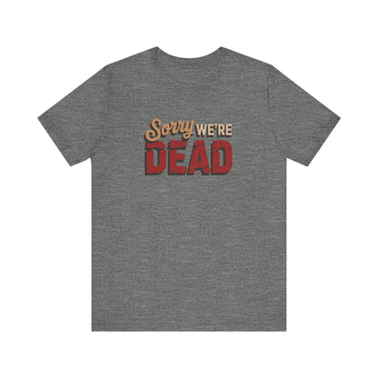 Sorry We’re Dead — Zombie Halloween Sign Retro Tee (Light)