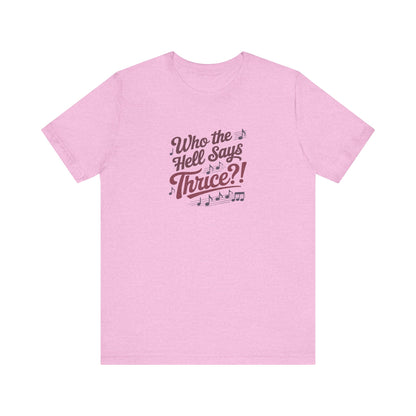 Who the Hell Says Thrice?! — Golden Girls Retro Tee (Light)