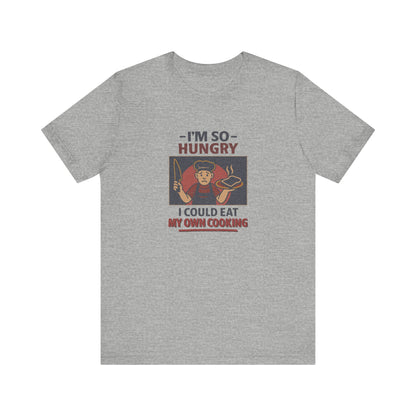 I'm So Hungry, I Could Eat My Own Cooking — Retro Tee (Light)