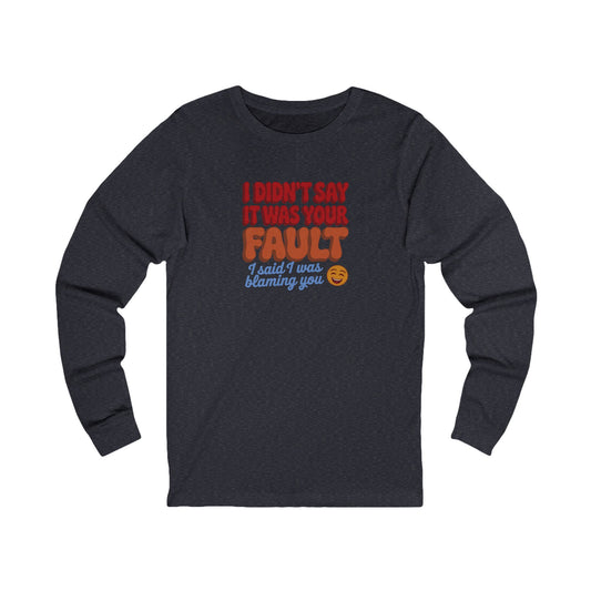 Not Your Fault, But I'm Blaming You — Retro Long Sleeve (Dark)