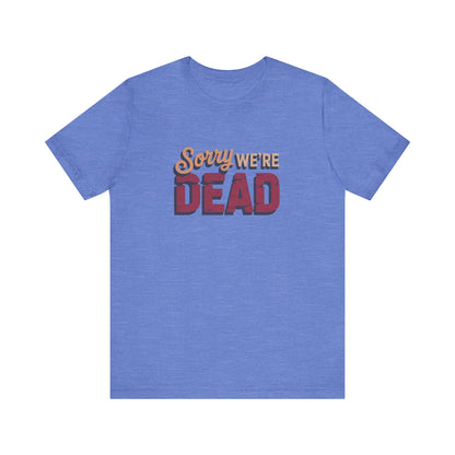 Sorry We’re Dead — Zombie Halloween Sign Retro Tee (Light)