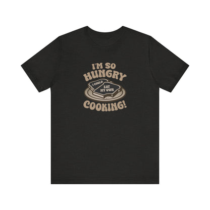 I'm So Hungry, I Could Eat My Own Cooking — Retro Tee (Dark)