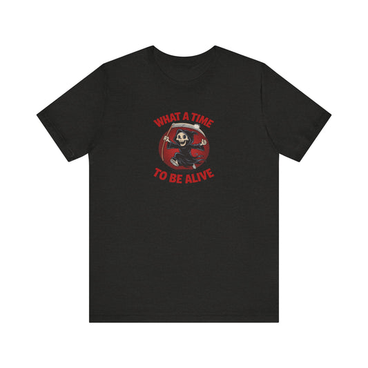 What a Time to Be Alive — Not-So-Grim Reaper Retro Tee (Dark)