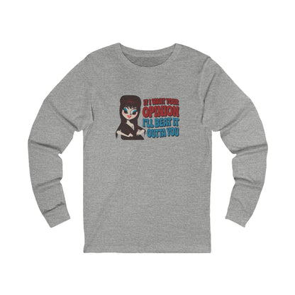 If I Want Your Opinion, I'll Beat It Outta Ya — Elvira Long Sleeve (Light)
