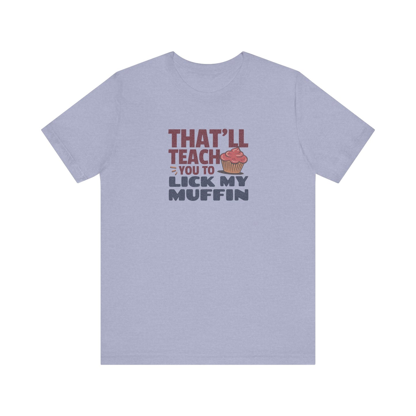 That'll Teach You to Lick My Muffin — Friends Retro Tee (Light)