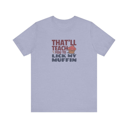That'll Teach You to Lick My Muffin — Friends Retro Tee (Light)