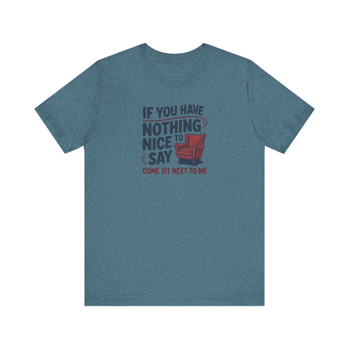 Nothing Nice to Say? Come Sit Next to Me — Retro Tee (Light)