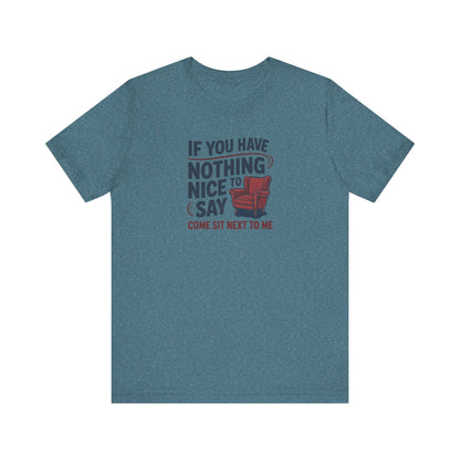 Nothing Nice to Say? Come Sit Next to Me — Retro Tee (Light)