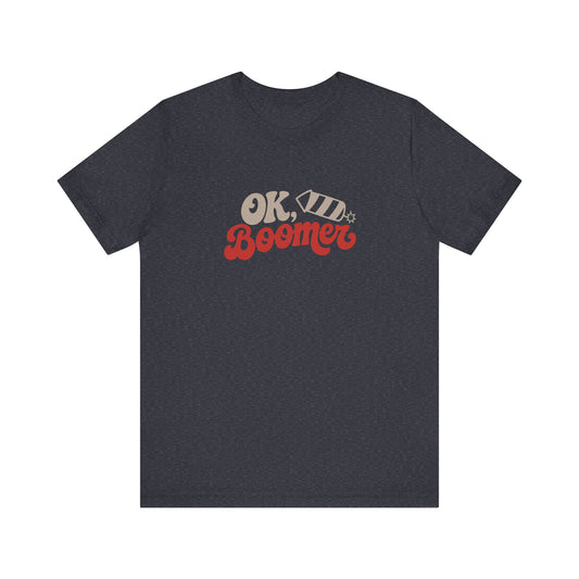 OK Boomer Firework Shirt — Funny 4th of July Tee