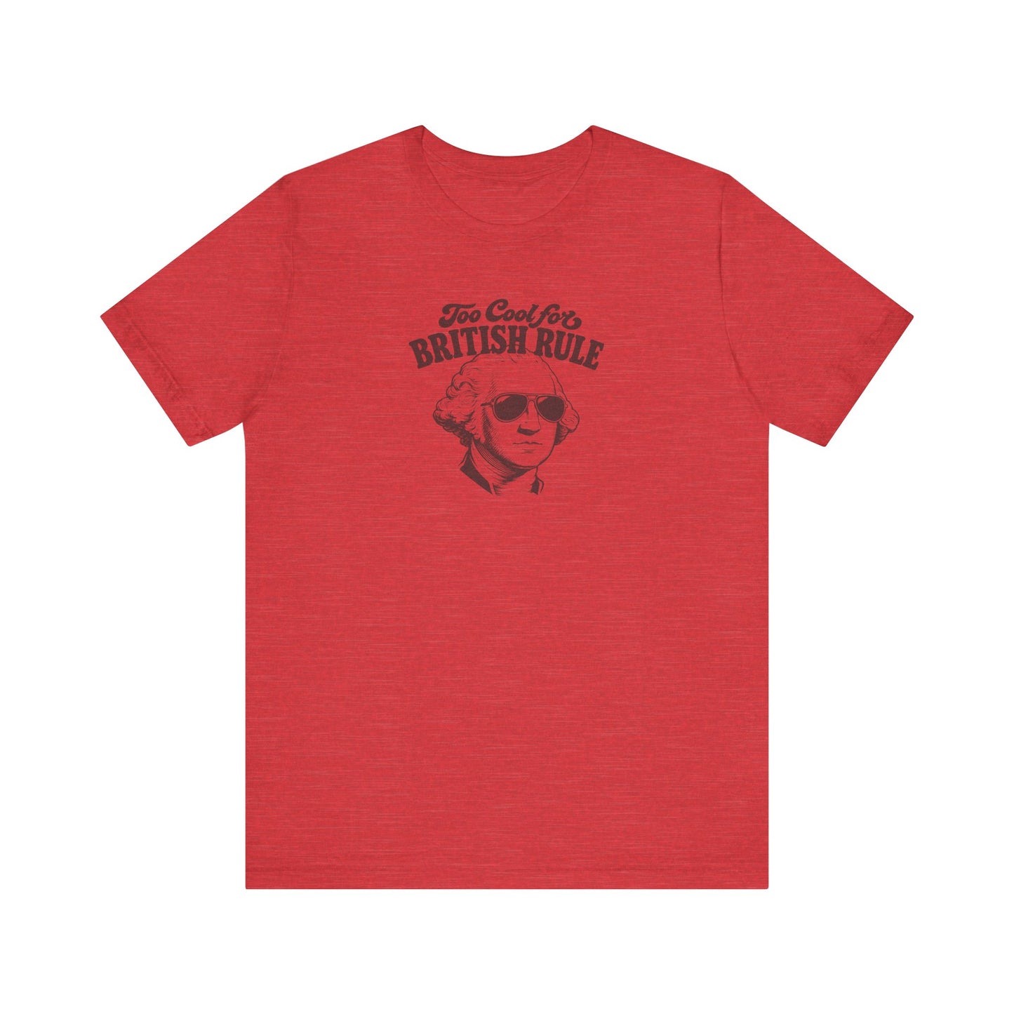 Too Cool For British Rule Shirt — 4th of July History Tee