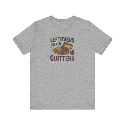 Leftovers Are For Quitters — Foodie Retro Tee (Light)