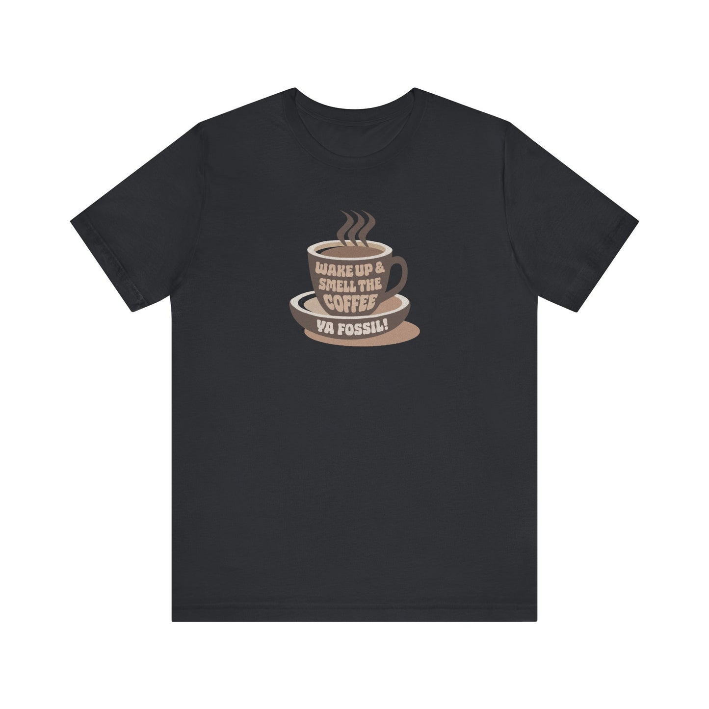 Wake Up and Smell the Coffee, Ya Fossil! — Retro Tee (Dark)