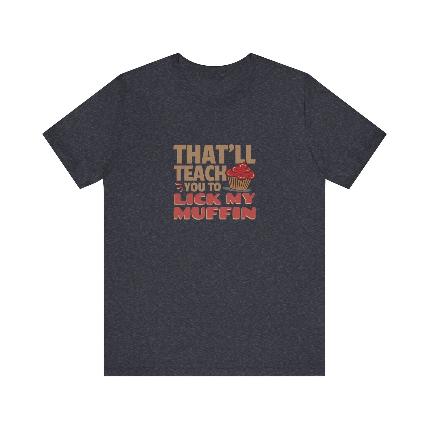 That'll Teach You to Lick My Muffin — Friends Retro Tee (Dark)