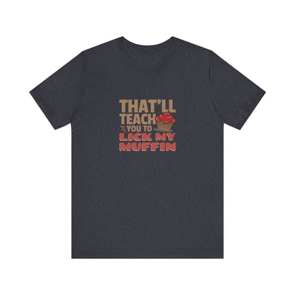 That'll Teach You to Lick My Muffin — Friends Retro Tee (Dark)
