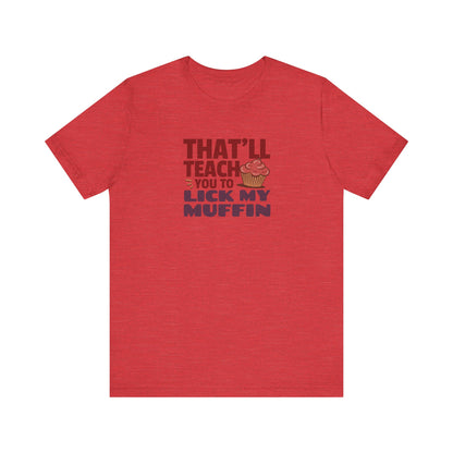 That'll Teach You to Lick My Muffin — Friends Retro Tee (Light)