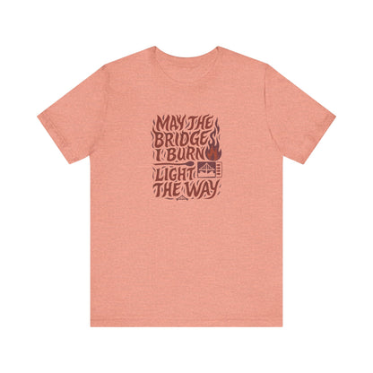 May the Bridges I Burn Light the Way (Remix) — Retro Tee (Light)