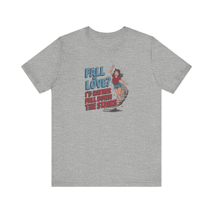 Fall in Love? I'd Rather Fall Down the Stairs — Retro Tee (Light)