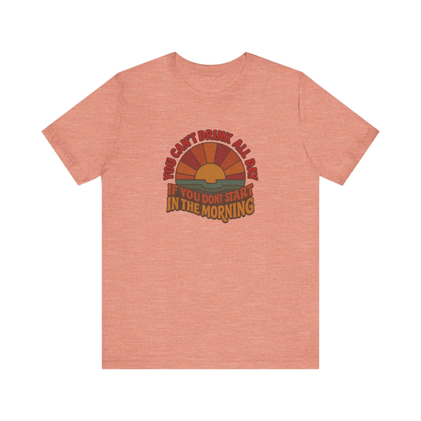 You Can't Drink All Day PSA — Retro Sunrise Tee (Light)