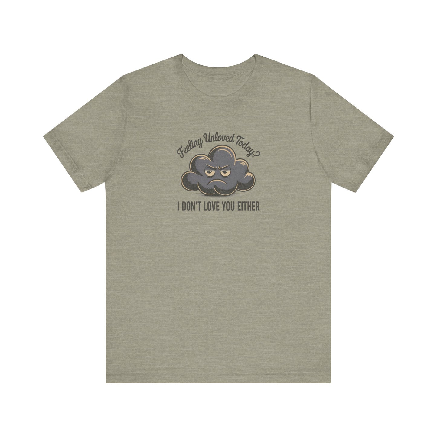 Feeling Unloved Today? I Don't Love You Either — Moody Cloud Retro Tee (Light)