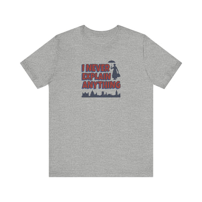 I Never Explain Anything — Mary Poppins Retro Tee (Light)