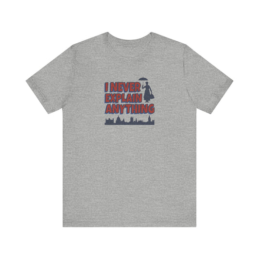 I Never Explain Anything — Mary Poppins Retro Tee (Light)