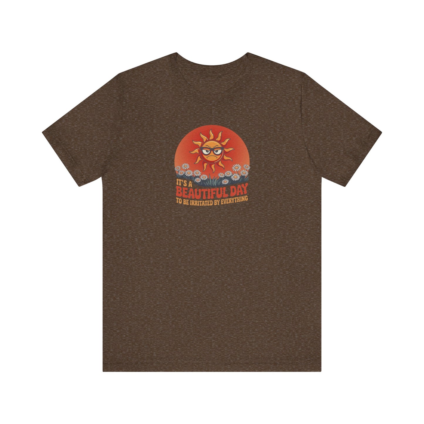 Beautiful Day To Be Irritated by Everything — Retro Tee (Dark)