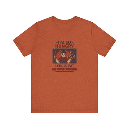 I'm So Hungry, I Could Eat My Own Cooking — Retro Tee (Light)