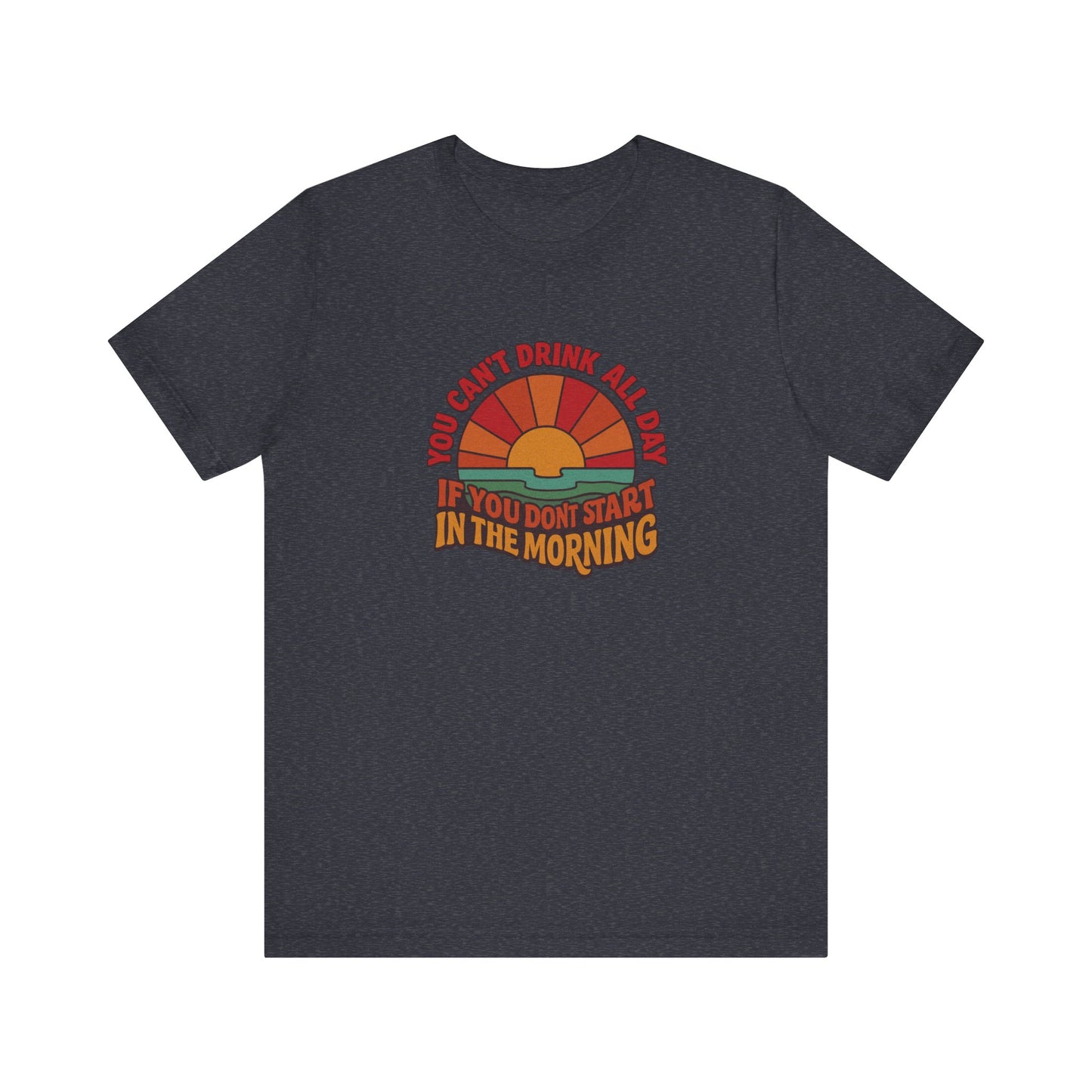 You Can't Drink All Day PSA — Retro Sunrise Tee (Dark)