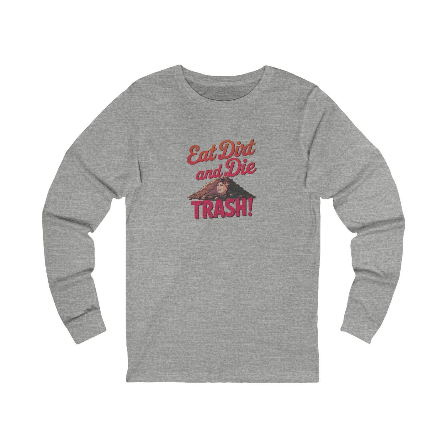 Eat Dirt and Die, Trash! — Blanche Devereaux Long Sleeve (Light)