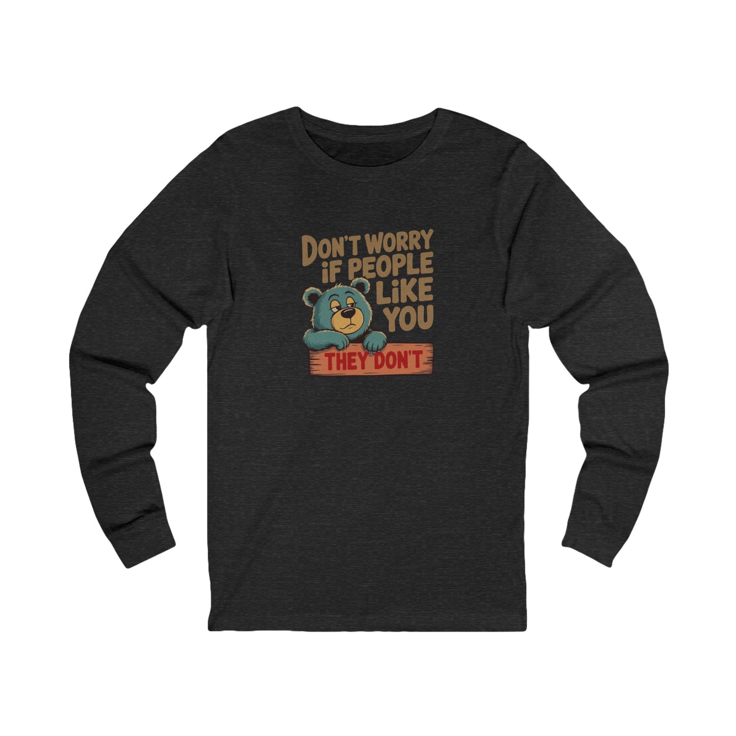 Don't Worry If People Like You (They Don't) — Retro Long Sleeve (Dark)