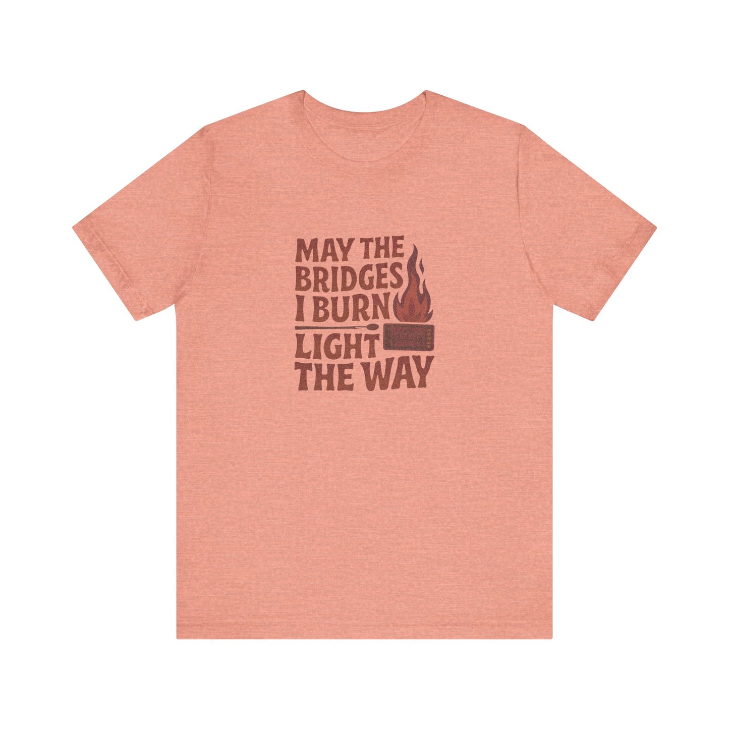 May the Bridges I Burn Light the Way — Retro Tee (Light)