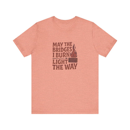 May the Bridges I Burn Light the Way — Retro Tee (Light)