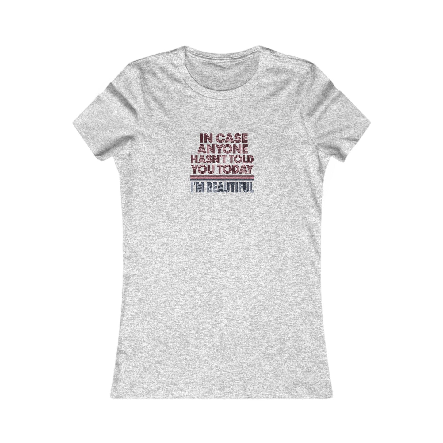 In Case Anyone Hasn't Told You Today, I'm Beautiful — Retro Women's Tee (Light)