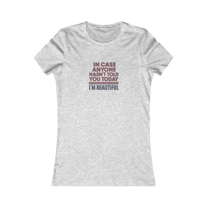 In Case Anyone Hasn't Told You Today, I'm Beautiful — Retro Women's Tee (Light)