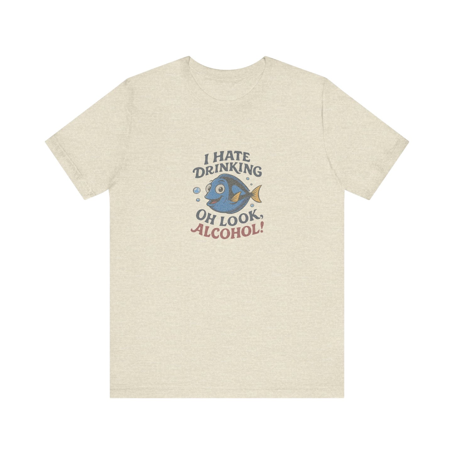 I Hate Drinking (Oh Look, Alcohol!) — Forgetful Fish Retro Tee (Light)