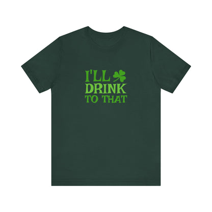 I'll Drink to That — St. Patrick's Retro Tee (Dark)