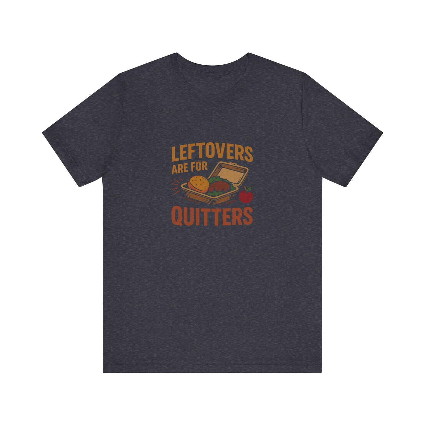 Leftovers Are For Quitters — Foodie Retro Tee (Dark)