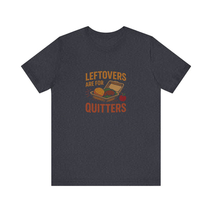 Leftovers Are For Quitters — Foodie Retro Tee (Dark)