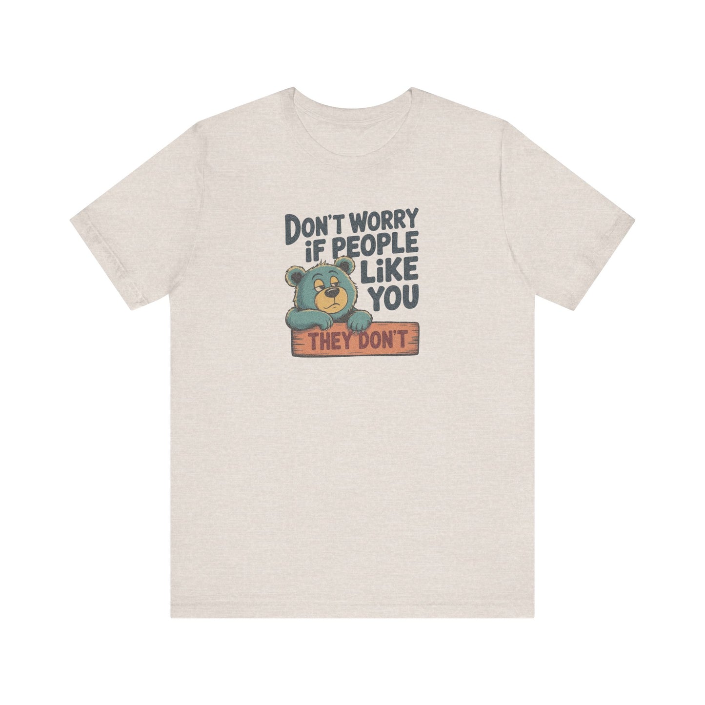 Don't Worry If People Like You (They Don't) — Retro Tee (Light)