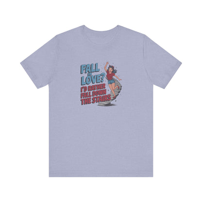 Fall in Love? I'd Rather Fall Down the Stairs — Retro Tee (Light)