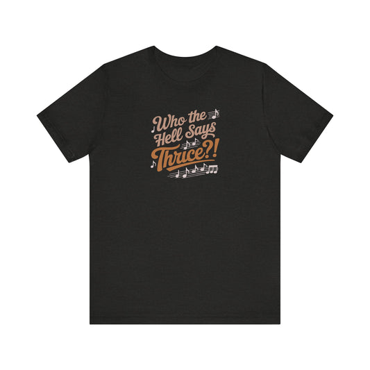 Who the Hell Says Thrice?! — Golden Girls Retro Tee (Dark)
