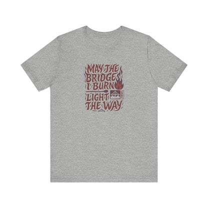 May the Bridges I Burn Light the Way (Remix) — Retro Tee (Light)