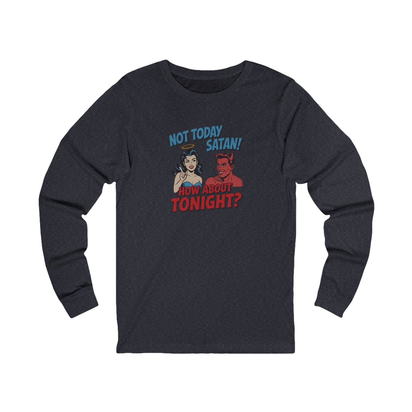Not Today Satan (How About Tonight?) — Retro Long Sleeve (Dark)