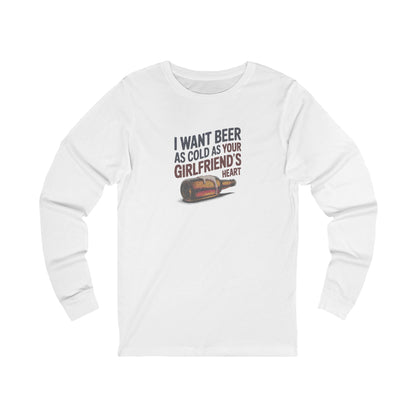 I Want Beer As Cold As Your Girlfriend’s Heart — Retro Long Sleeve (Light)